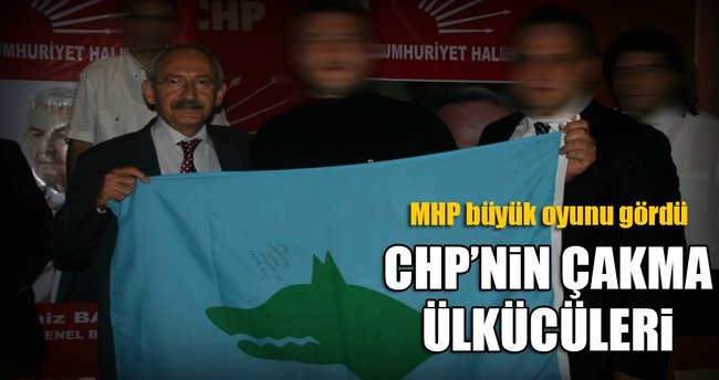 CHP’nin çakma ülkücüleri