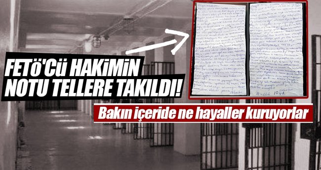 FETÖ'cü hakimin 'çözülmeyin notu' tellere takıldı