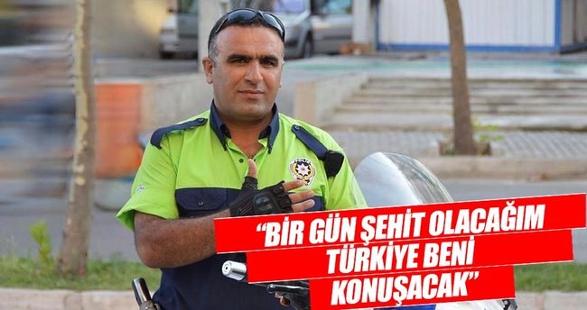 ‘Bir gün şehit olacağım Türkiye beni konuşacak’