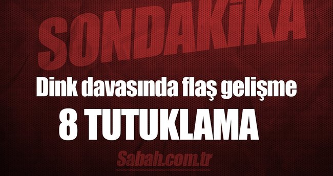 Hrant Dink soruşturmasında 8 tutuklama