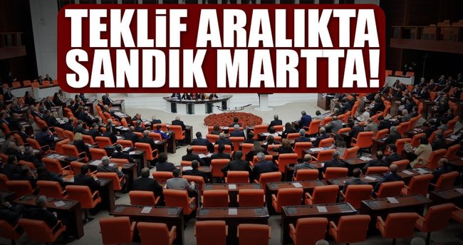 Teklif aralıkta sandık martta