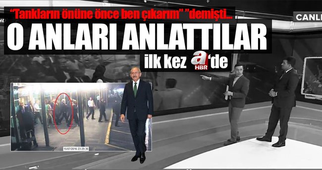 Kılıçdaroğlu'nun 15 Temmuz 'Kontrollü kaçışı' A Haber'de