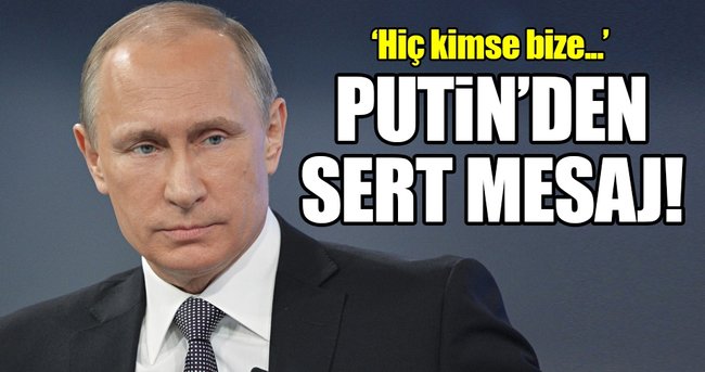 Rusya Devlet Başkanı Putin'den sert mesaj!