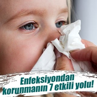 Enfeksiyondan korunmanın 7 etkili yolu!