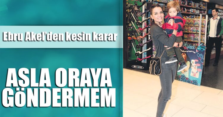 ?Oğlumu kreşe yollamayı düşünmem?