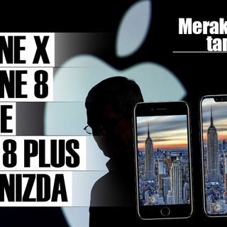 iPhone X, iPhone 8 ve iPhone 8 Plus tanıtıldı