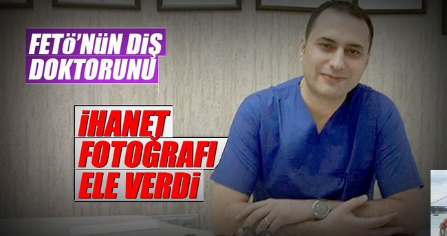 İhanet fotoğrafı FETO’nun diş doktorunu ele verdi