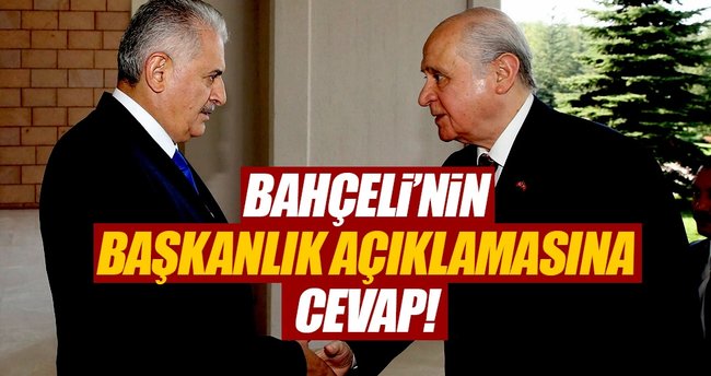 Başbakan Yıldırım'dan Bahçeli'nin 'Başkanlık' ile ilgili açıklamalarına ilk tepki!