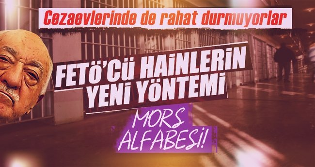FETÖ’cü hainler cezaevlerinde de rahat durmuyor!