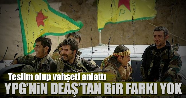 Teslim olup YPG vahşetini anlattı