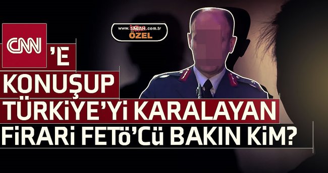 CNN’e konuşan hain FETÖ'cü general kim?