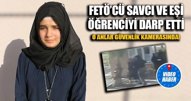 FETÖ'cü savcı ve eşinin öğrenciyi darp etme anları kameraya yansıdı